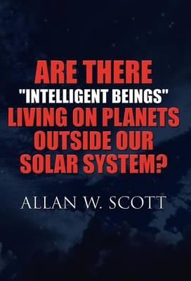 Are There Intelligent Beings Living on Planets Outside Our Solar System?