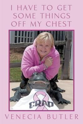 I Have to Get Some Things Off My Chest