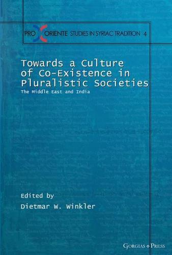 Towards a Culture of Co-Existence in Pluralistic Societies: The Middle East and India