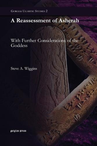 A Reassessment of Asherah: With Further Considerations of the Goddess