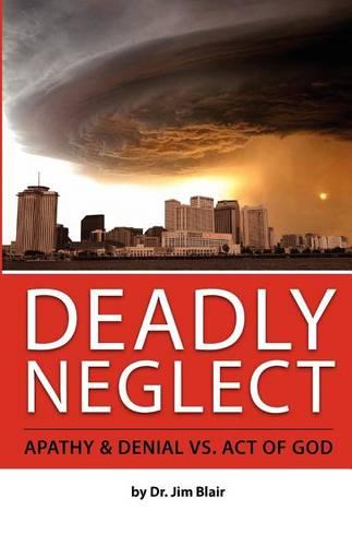 Deadly Neglect: Apathy & Denial vs. Act of God