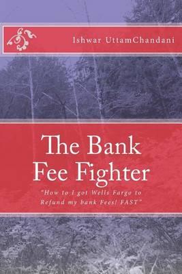 The Bank Fee Fighter: Ishwar UttamChandani