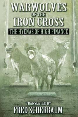 Warwolves of the Iron Cross: The Hyenas of High Finance: The International Relationships of French and American High Finance