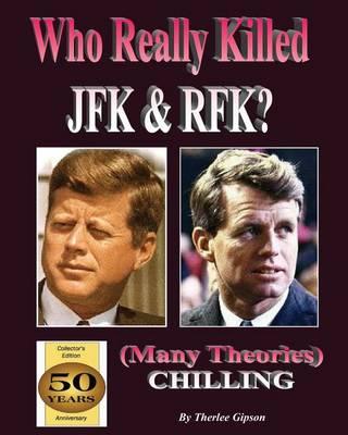 Who Really Killed JFK and Rfk?: (Many Theories)