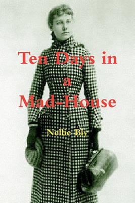 Ten Days in a Mad-House