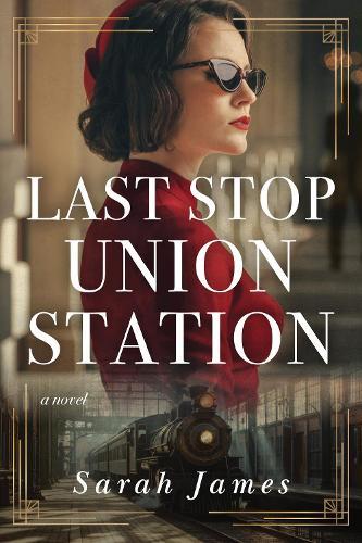 Last Stop Union Station: A Novel