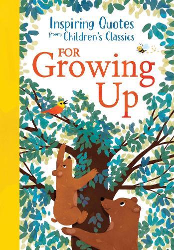 Inspiring Quotes from Children's Classics: For Growing Up