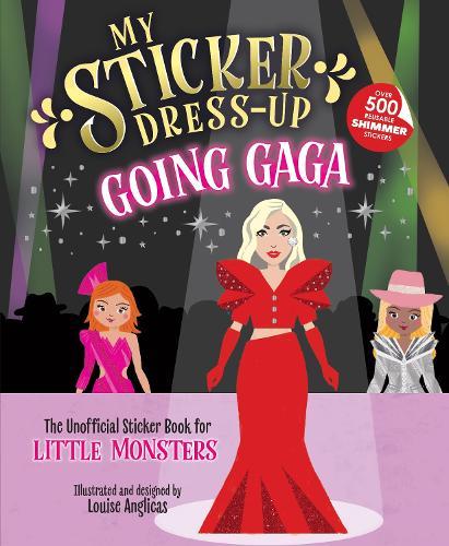 My Sticker Dress-Up: Going Gaga: The Unofficial Sticker Book for Little Monsters