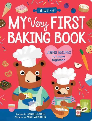 My Very First Baking Book: The Perfect Recipe Book for Young Bakers