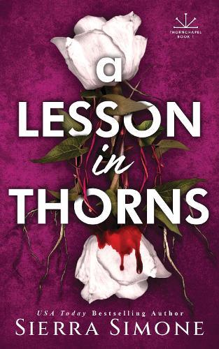A Lesson in Thorns: A Spicy Enemies to Lovers Dark Academia Romance