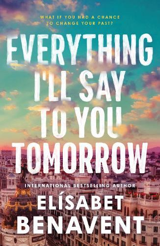 Everything I'll Say to You Tomorrow: A Charming Time Travel Romance from the Author of A Perfect Story