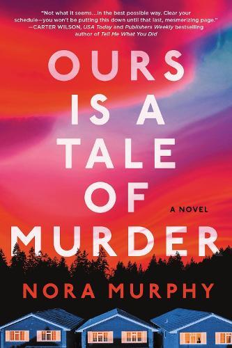 Ours Is a Tale of Murder: A Novel