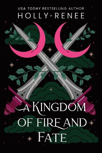 A Kingdom of Fire and Fate: The Fourth Book in the Dark Enemies to Lovers Fantasy Romance Series (Stars and Shadows Book 4)