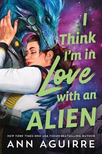 I Think I'm in Love with an Alien: A Quirky Friends to Lovers Alien Romance Novel