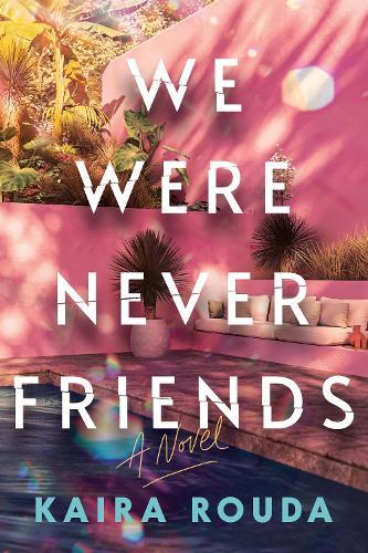We Were Never Friends: A Novel