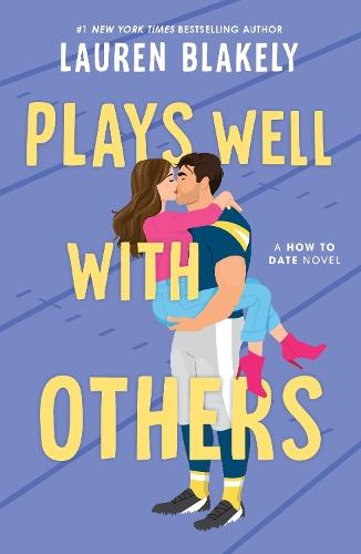 Plays Well with Others: A Fake Dating Friends to Lovers Sports Romance (How to Date Book 2)