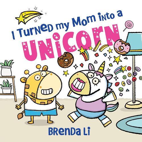 I Turned My Mom into a Unicorn: A Funny Thankful Story