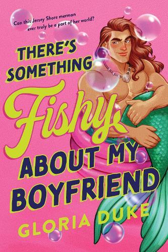 There's Something Fishy About My Boyfriend: An Opposites Attract Paranormal Rom-Com (Jersey Shore Merman Book 1)