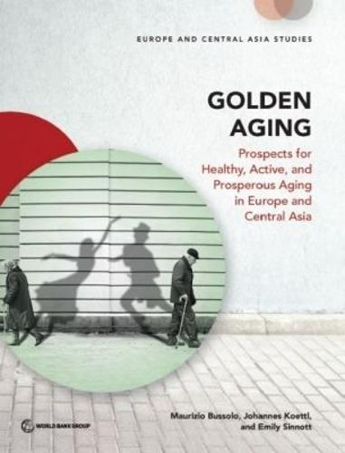 Golden Aging: Prospects for Healthy, Active, and Prosperous Aging in Europe and Central Asia