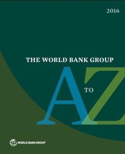 The World Bank Group a to Z 2016