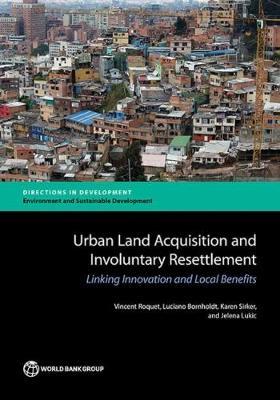 Urban Land Acquisition and Involuntary Resettlement: Linking Innovation and Local Benefits