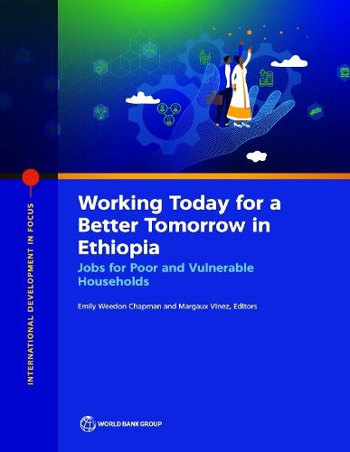 Working Today for a Better Tomorrow in Ethiopia: Jobs for Poor and Vulnerable Households