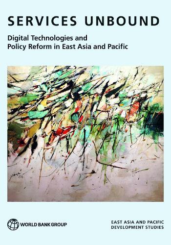 Services Unbound: Digital Technologies and Policy Reform in East Asia and Pacific