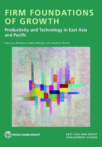 Firm Foundations of Growth: Productivity and Technology in East Asia and Pacific