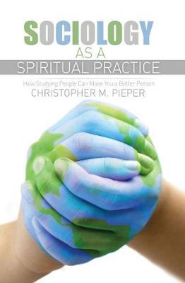 Sociology as a Spiritual Practice: How Studying People Can Make You a Better Person