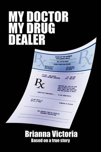 My Doctor My Drug Dealer: Based on a True Story