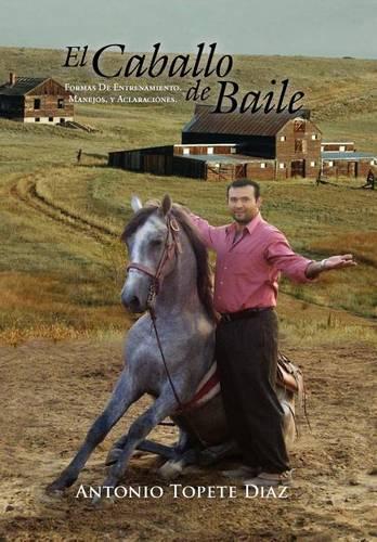 El Caballo de Baile: Formas de Entrenamiento, Manejos, y Aclaraciones.