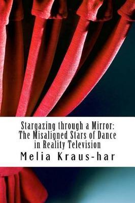 Stargazing through a Mirror: : The Misaligned Stars of Dance in Reality Television