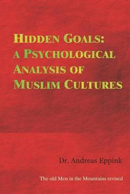 Hidden Goals: A Psychological Analysis of Muslim Cultures