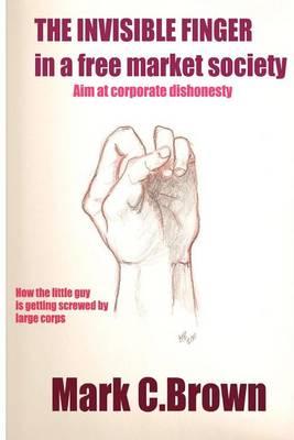 The Invisible Finger in a Free Market Society: Aim at corporate dishonesty
