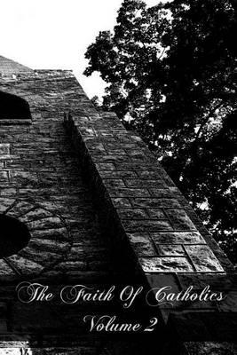 The Faith Of Catholics Volume 2