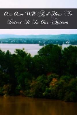 Our Own Will And How To Detect It In Our Actions