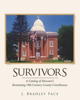 Survivors: A Catalog of Missouri's Remaining 19th Century County Courthouses