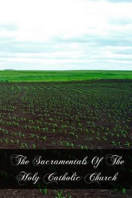 The Sacramentals Of The Holy Catholic Church