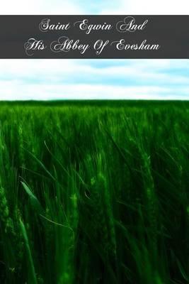 Saint Egwin And His Abbey Of Evesham