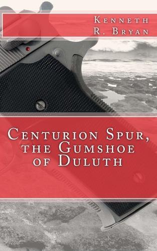 Centurion Spur, the Gumshoe of Duluth