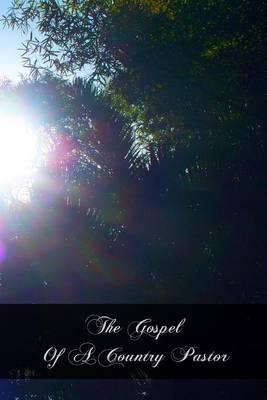 The Gospel Of A Country Pastor: Sketches And Sermons