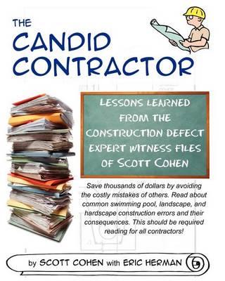 The Candid Contractor: Lessons learned from the construction defect expert witness files of Scott Cohen