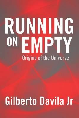 Running on Empty: Origins of the Universe