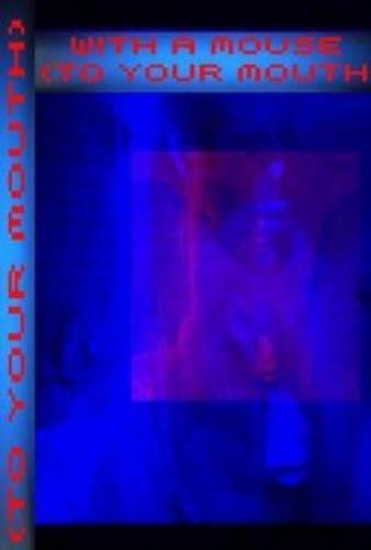 With a Mouse (to your mouth)