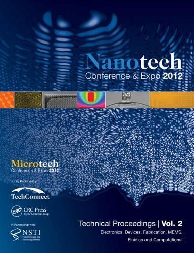 Nanotechnology 2012: Electronics, Devices, Fabrication, MEMS, Fluidics and Computation: Technical Proceedings of the 2012 NSTI Nanotechnology Conference and Expo (Volume 2)