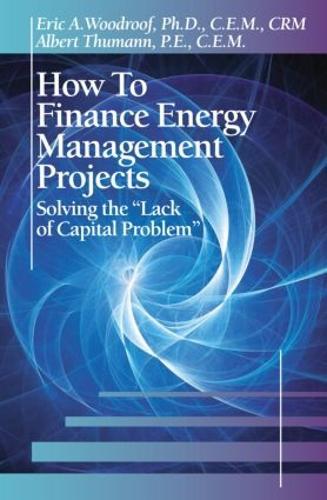 How to Finance Energy Management Projects: Solving the ""Lack of Capital Problem""