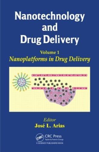 Nanotechnology and Drug Delivery, Volume One: Nanoplatforms in Drug Delivery