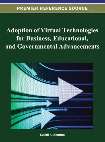Adoption of Virtual Technologies for Business, Educational, and Governmental Advancements