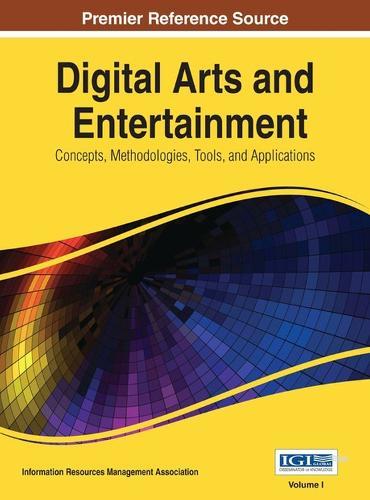 Digital Arts and Entertainment: Concepts, Methodologies, Tools, and Applications