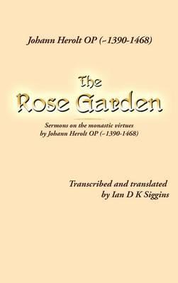 The Rose Garden: Sermons on the Monastic Virtues by Johann Herolt Op ( 1390-1468)